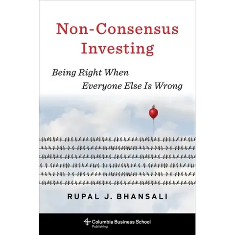 Non-Consensus Investing: Being Right When Everyone Else Is Wrong