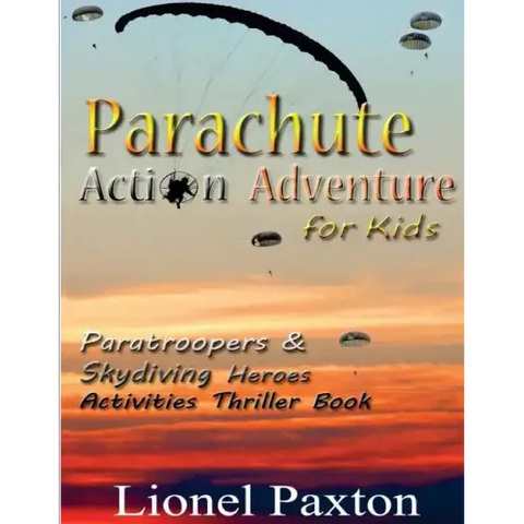 Parachute Action Adventure for Kids: Paratroopers & Skydiving Heroes With Thrilling Parachute Pictures & Activities Book For Kids!