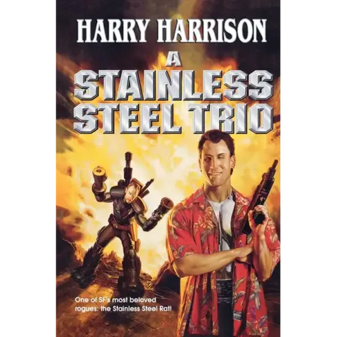 A Stainless Steel Trio: A Stainless Steel Rat Is Born/The Stainless Steel Rat Gets Drafted/The Stainless Steel Rat Sings the Blues
