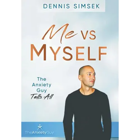 Me VS Myself: The Anxiety Guy Tells All
