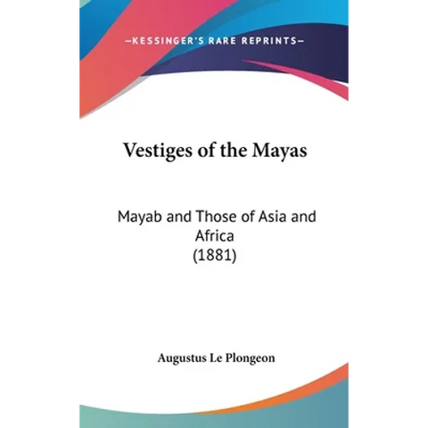 Vestiges of the Mayas: Mayab and Those of Asia and Africa (1881)