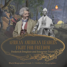 African American Leaders Fight for Freedom: Frederick Douglass and Sojourner Truth Black Biographies Grade 5 Children's Biographies - Paperback