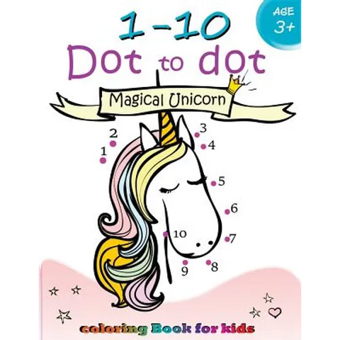 1-10 Dot to dot Magical Unicorn coloring book for kids Ages 3+: Children Activity Connect the dots, Coloring Book for Kids Ages 2-4 3-5