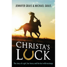 Christa's Luck: The story of a girl, her horse, and the last wild mustangs