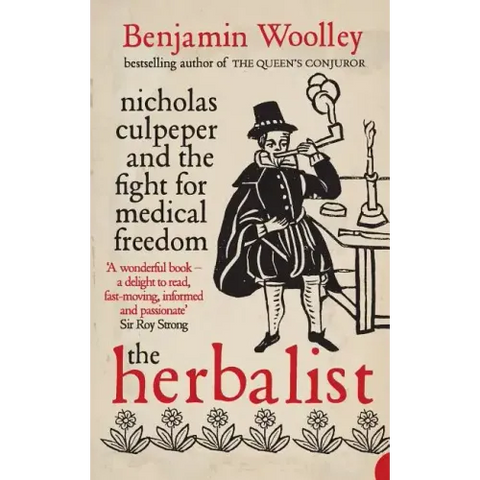 The Herbalist: Nicholas Culpeper and the Fight for Medical Freedom