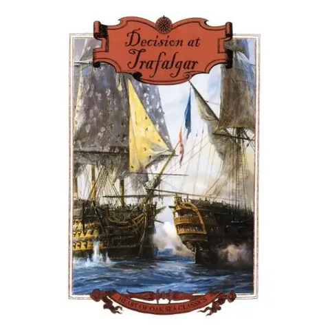 Decision at Trafalgar: The Story of the Greatest British Naval Battle of the Age of Nelson