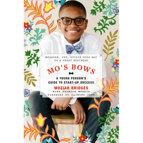 Mo's Bows: A Young Person's Guide to Start-Up Success: Measure, Cut, Stitch Your Way to a Great Business