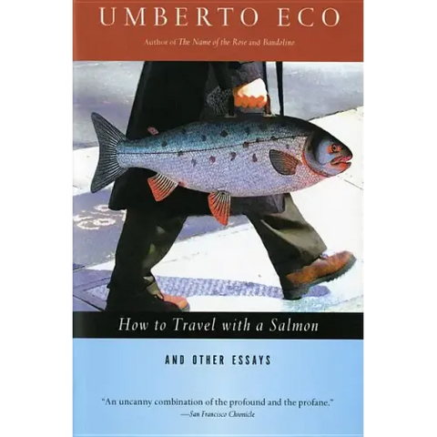 How to Travel with a Salmon & Other Essays