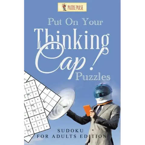 Put On Your Thinking Cap! Puzzles: Sudoku for Adults Edition