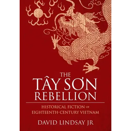 The Tay Son Rebellion: Historical Fiction of Eighteenth-Century Vietnam-Wow! eBook