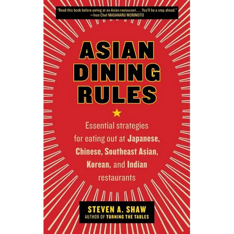Asian Dining Rules: Essential Strategies for Eating Out at Japanese, Chinese, Southeast Asian, Korean, and Indian Restaurants