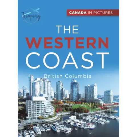 Canada In Pictures: The Western Coast - Volume 5 - British Columbia