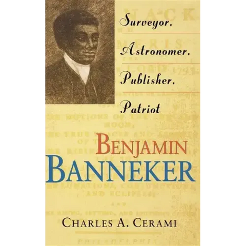 Benjamin Banneker: Surveyor, Astronomer, Publisher, Patriot