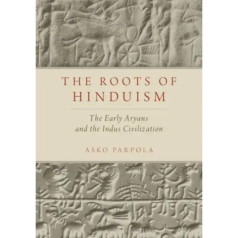 Roots of Hinduism: The Early Aryans and the Indus Civilization