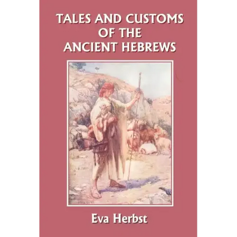 Tales and Customs of the Ancient Hebrews (Yesterday's Classics)