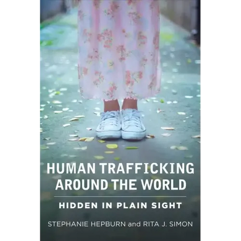 Human Trafficking Around the World: Hidden in Plain Sight