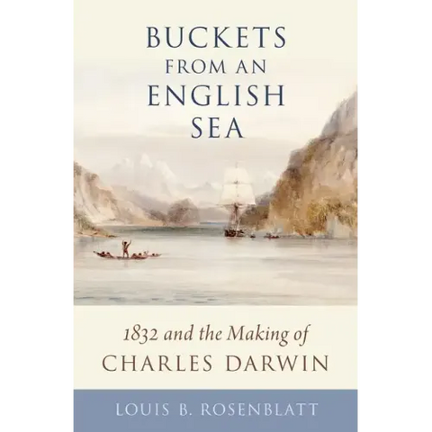 Buckets from an English Sea: 1832 and the Making of Charles Darwin