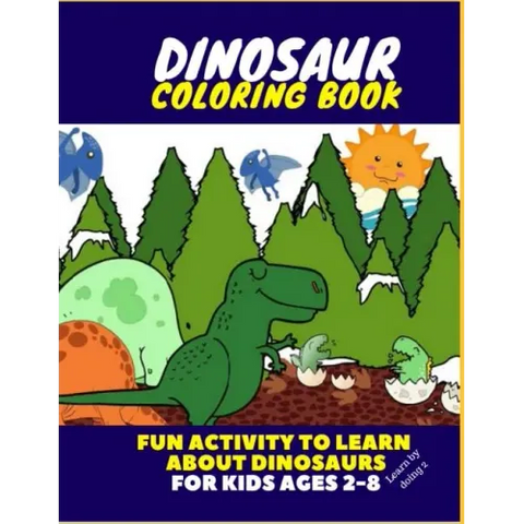 Dinosaur Coloring Book - Fun Activity to Learn about Dinosaurs for Kids Ages 2-8