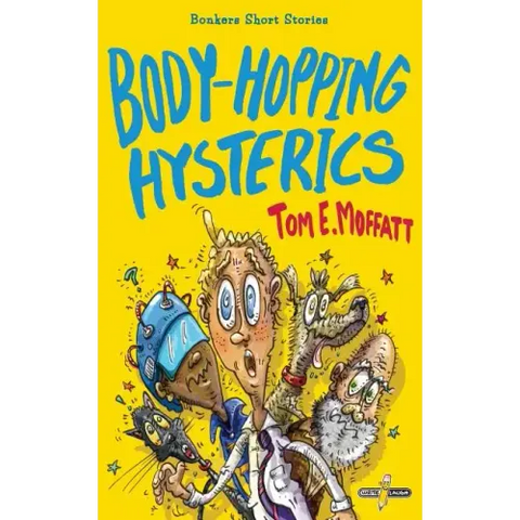 Body-Hopping Hysterics: Hilarious, Action-Packed Short Stories for 8 to 12 year-olds