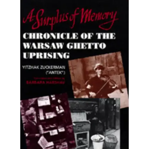 A Surplus of Memory: Chronicle of the Warsaw Ghetto Uprising