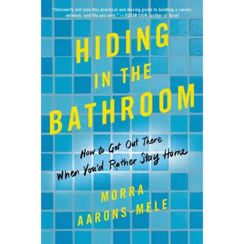 Hiding in the Bathroom: How to Get Out There When You'd Rather Stay Home