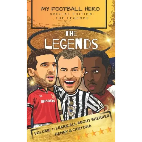 My Football Hero: The Legends: Volume 1: Learn all about Shearer, Henry and Cantona