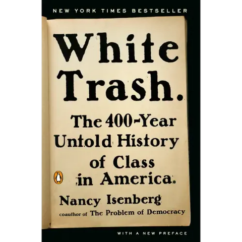 White Trash: The 400-Year Untold History of Class in America