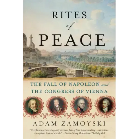 Rites of Peace: The Fall of Napoleon and the Congress of Vienna