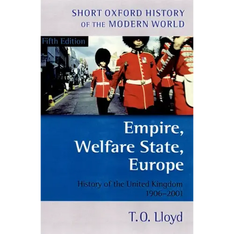 Empire, Welfare State, Europe: History of the United Kingdom 1906-2001