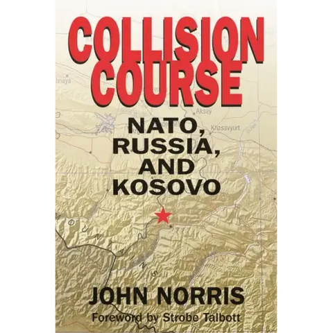 Collision Course: NATO, Russia, and Kosovo