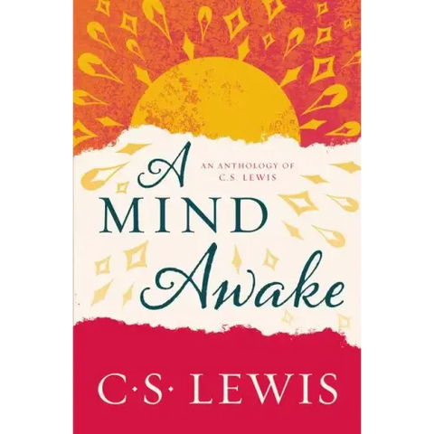 A Mind Awake: An Anthology of C. S. Lewis