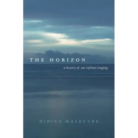 The Horizon: A History of Our Infinite Longing