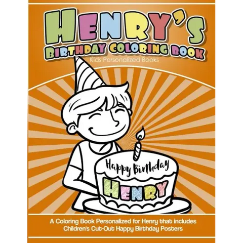 Henry's Birthday Coloring Book Kids Personalized Books: A Coloring Book Personalized for Henry that includes Children's Cut Out Happy Birthday Posters
