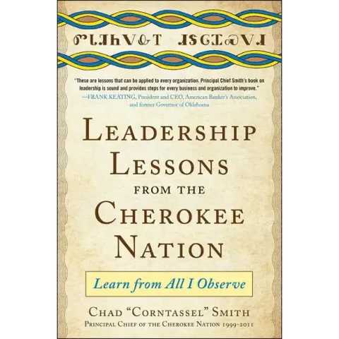 Leadership Lessons from the Cherokee Nation: Learn from All I Observe