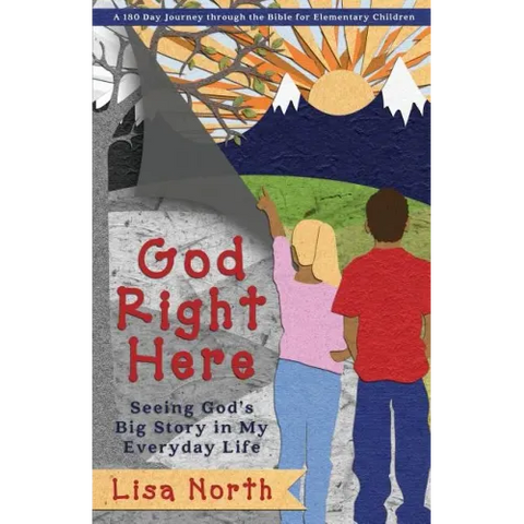 God Right Here: Seeing God's Big Story in My Everyday Life