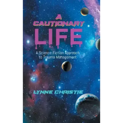A Cautionary Life: A Science Fiction Approach to Trauma Management