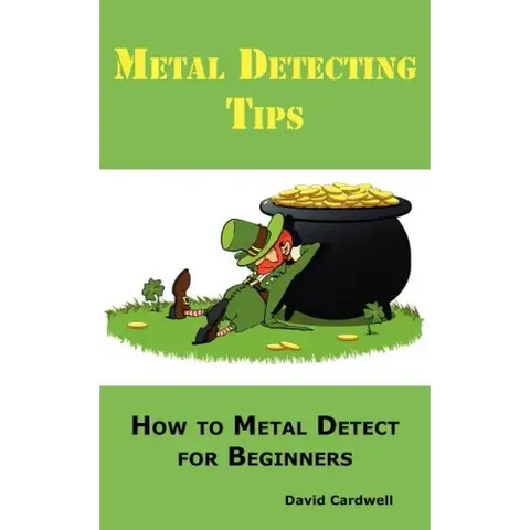 Metal Detecting Tips: How to Metal Detect for Beginners. Learn How to Find the Best Metal Detector for Coin Shooting, Relic Hunting, Gold Prospecting,