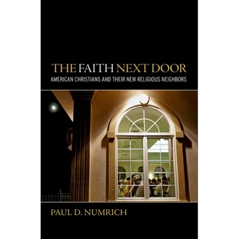 Faith Next Door: American Christians and Their New Religious Neighbors