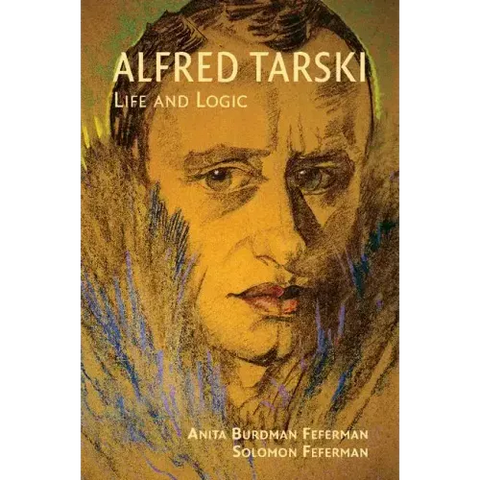 Alfred Tarski: Life and Logic