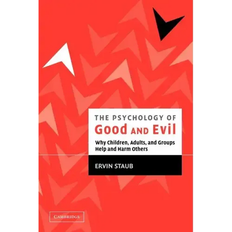 The Psychology of Good and Evil: Why Children, Adults, and Groups Help and Harm Others