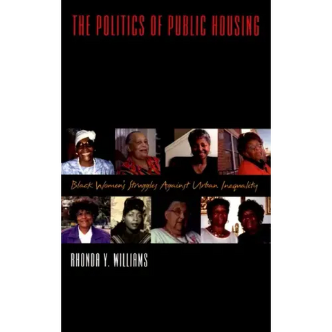 The Politics of Public Housing: Black Women's Struggles Against Urban Inequality