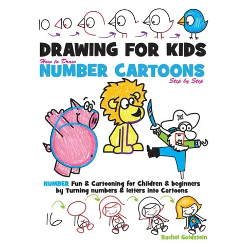 Drawing for Kids How to Draw Number Cartoons Step by Step: Number Fun & Cartooning for Children & Beginners by Turning Numbers & Letters into Cartoons