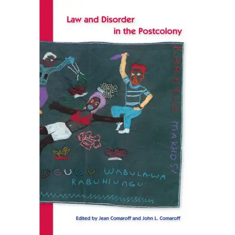 Law and Disorder in the Postcolony