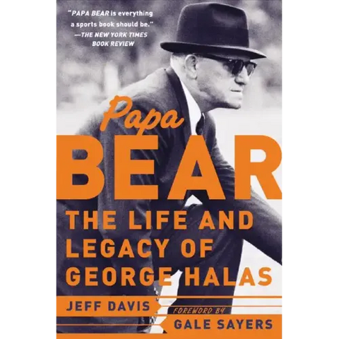 Papa Bear: The Life and Legacy of George Halas