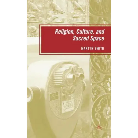 Religion, Culture, and Sacred Space