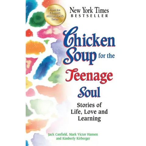 Chicken Soup for the Teenage Soul: Stories of Life, Love and Learning