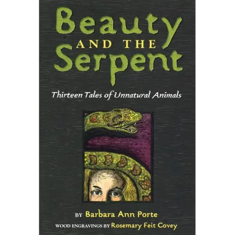 Beauty and the Serpent: Thirteen Tales of Unnatural Animals