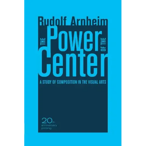 The Power of the Center: A Study of Composition in the Visual Arts, 20th Anniversary Edition