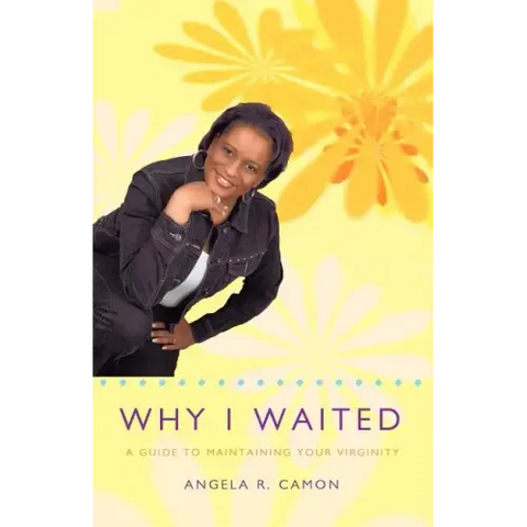 Why I Waited: A Guide to Maintaining Your Virginity