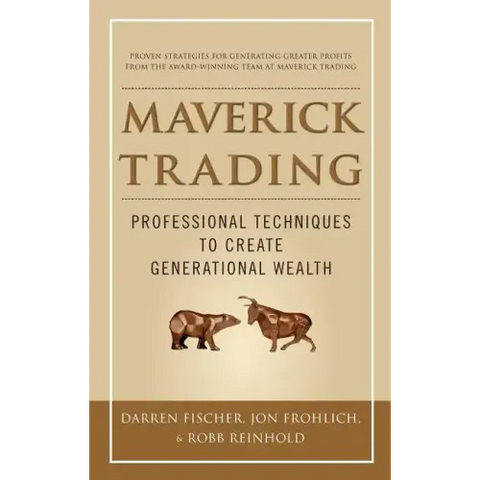 Maverick Trading: Proven Strategies for Generating Greater Profits from the Award-Winning Team at Maverick Trading